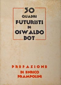 Osvaldo Bot - 30 quadri futuristi - 1931